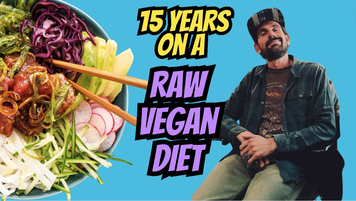 15 Years On a Raw Vegan Diet